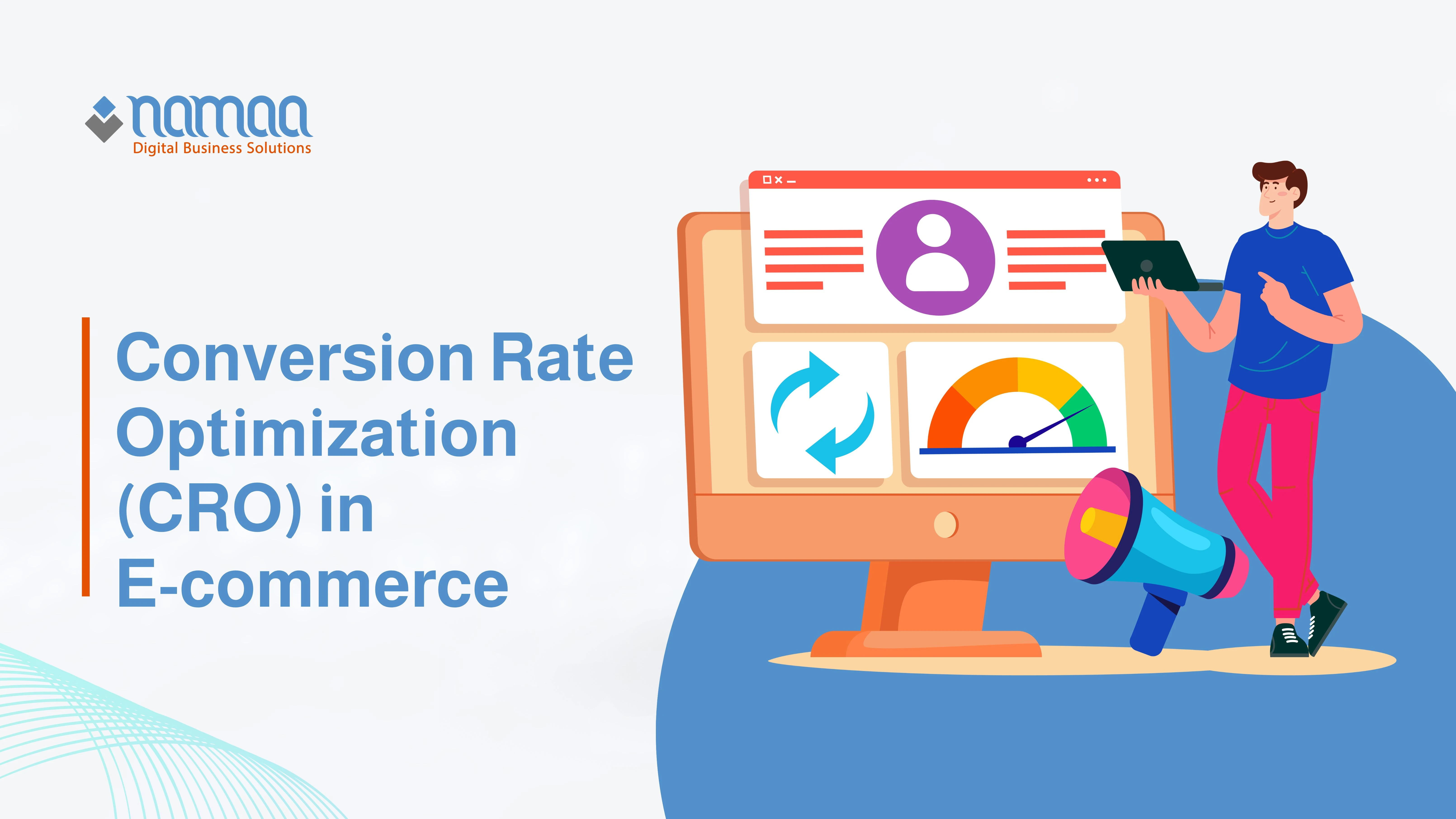 Conversion Rate Optimization (CRO) in E-commerce: The Key to Success